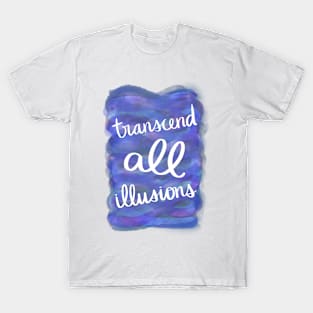 Transcend All Illusions T-Shirt